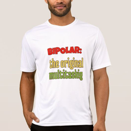 T-SHIRT BIPOLAIRE : LA MULTITÂCHE ORIGINALE (Devant)