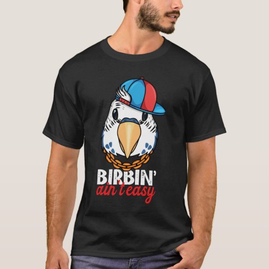 T-shirt Birbing Ain't Easy Parrot I Blue Budgie Budgerigar (Devant)