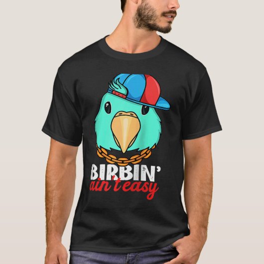 T-shirt Birbing Ain't Easy Parrot I Turquoise Parrotlet Ra (Devant)