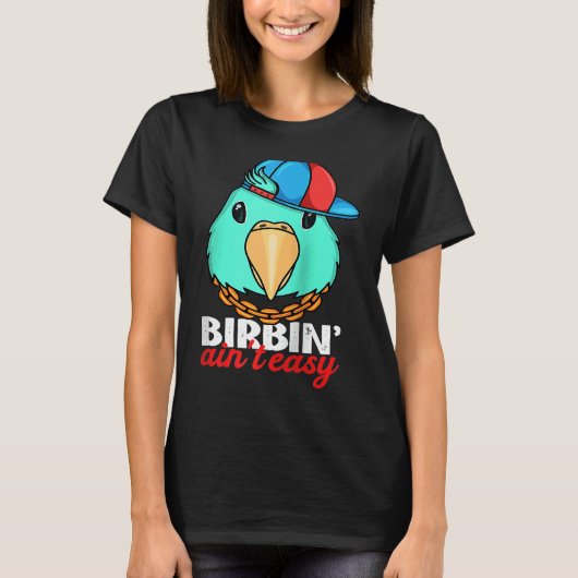 T-shirt Birbing Ain't Easy Parrot I Turquoise Parrotlet Ra (Devant)