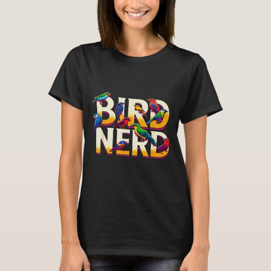 T-shirt Bird Nerd Funny Birdwatching Birdwatcher Bird Love (Devant)