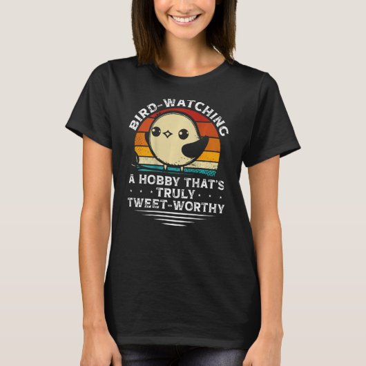 T-shirt Bird Watching A Hobby That s Truly Tweet Worthy Ba (Devant)