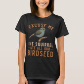 T-shirt Birdfeeder Joke Garden Squirrel Problem Bird Seed (Devant)
