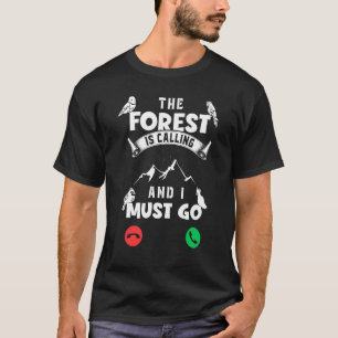 T-shirt Birding La Forêt Appelle Et Je Dois Aller Oiseau W