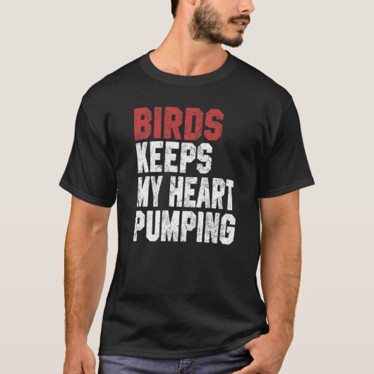 T-shirt Birds Keeps My Heart Pumping Watching Birds Men Wo (Devant)