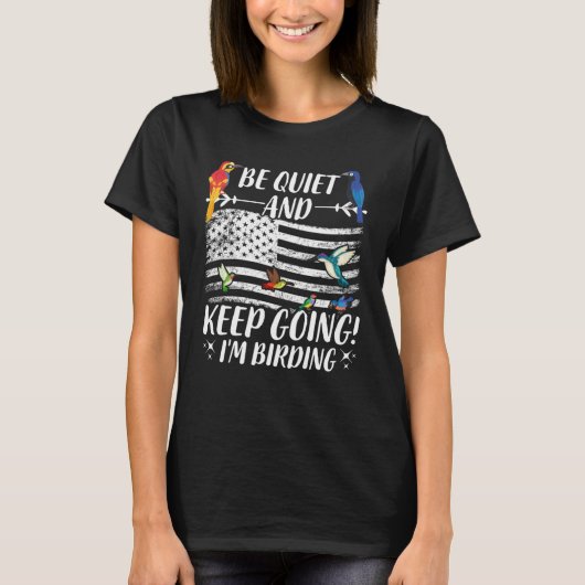 T-shirt Birdwatcher Be Quiet and Keep Birding Crazy Bird (Devant)