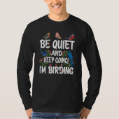 T-shirt Birdwatcher Be Quiet and Keep Birding Crazy Birder (Devant)