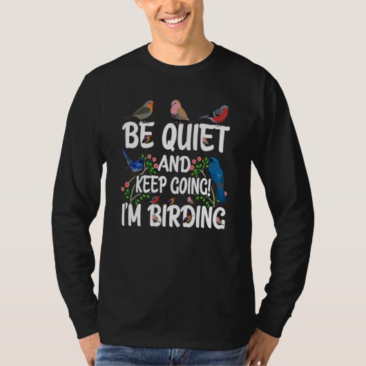 T-shirt Birdwatcher Be Quiet and Keep Birding Crazy Birder (Devant)