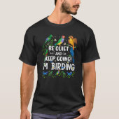 T-shirt Birdwatcher Be Quiet and Keep Birding Crazy Birder (Devant)