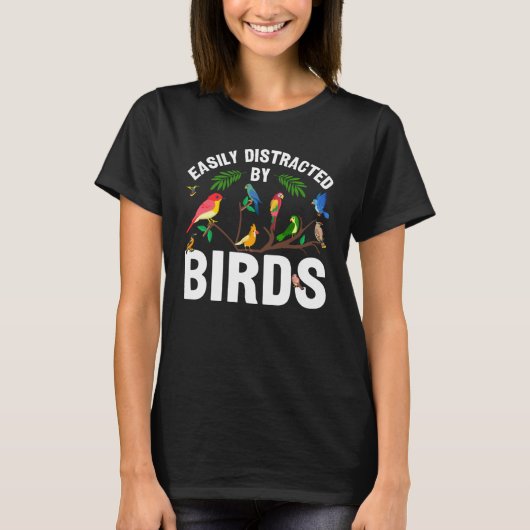 T-shirt Birdwatcher Easily distracted by Birds Crazy Bir (Devant)