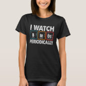 T-shirt Birdwatcher  I watch Birds Periodically  Crazy Bir (Devant)