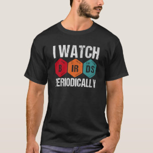 T-shirt Birdwatcher Je regarde Oiseaux Périodiquement fou