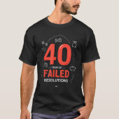 T-shirt Birthday Gift_ 40 Years Of Failed Resolutions Humo (Devant)