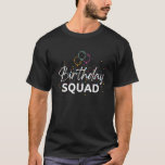 T-shirt Birthday Squad Party Matching Family Group Funny B<br><div class="desc">Anniversaire Squad Party Correspondance Famille Groupe Amusant Anniversaire Équipe</div>