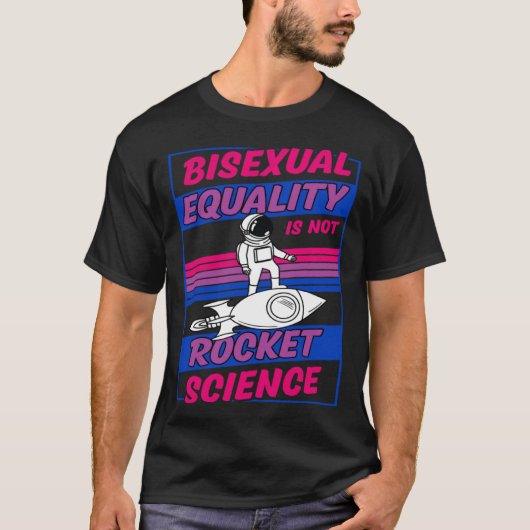 T-shirt Bisexual Equality Is Not Rocket Science Astronaut  (Devant)