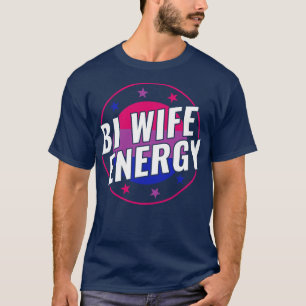 T-shirt Bisexual Funny Bi Wife Energy LGBT
