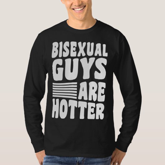 T-shirt Bisexual Guys Are Hotter Bisexual Pride Boyfriend  (Devant)