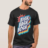 T-shirt Bish Bash Bosh (Devant)