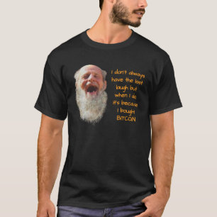 T-shirt Bitcoin J'AI TOUJOURS LE DERNIER RIRE Fun BTC