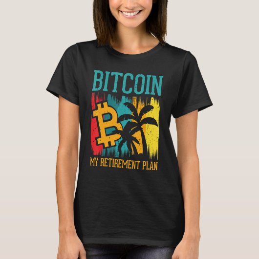 T-shirt Bitcoin My Retirement Plan Digital Crypto Currency (Devant)