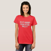 T-shirt Bitcoin Wallet Plaisanterie - "Est-ce difficile?" (Devant entier)