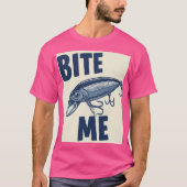 T-Shirt Bite Me Fishing Lure (Devant)