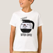 T-shirt Bitter Café amusant Nourriture Pun (Devant)