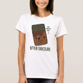 T-shirt Bitter Chocolat Funny Candy Pun (Devant)