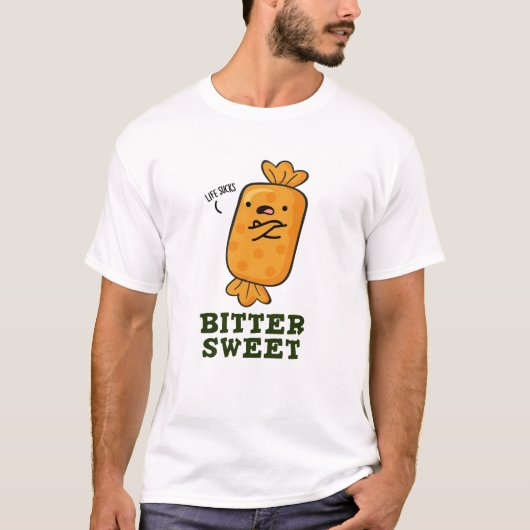 T-shirt Bitter Sweet Funny Candy Pun (Devant)