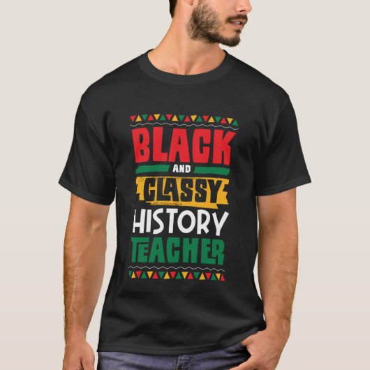 T-shirt Black and Classy History Teacher Black History Mon (Devant)