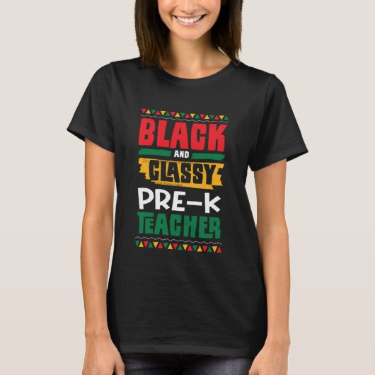 T-shirt Black and Classy Pre K Teacher Black History Month (Devant)