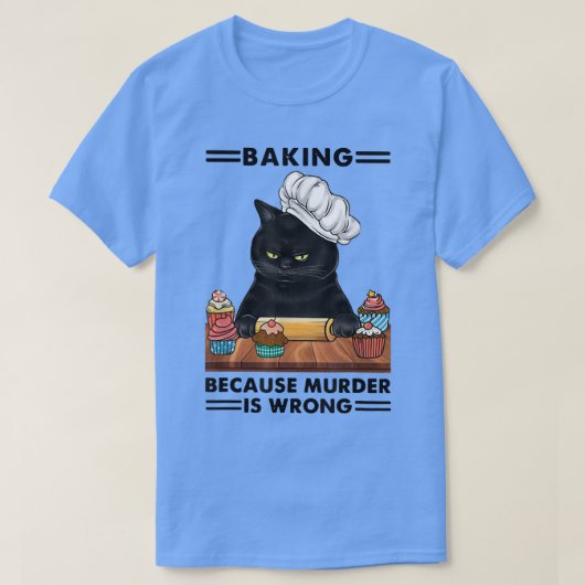 T-shirt Black Cat Baking Because Murder Is Wrong Cat Lover (Design devant)