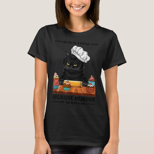 T-shirt Black Cat Baking Because Murder Is Wrong Cat Lover (Devant)
