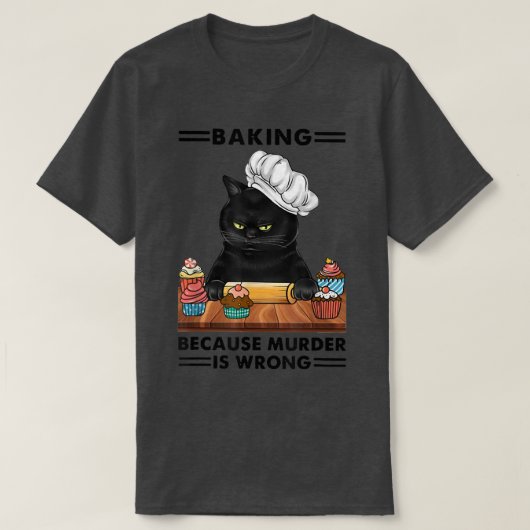 T-shirt Black Cat Baking parce que le meurtre est un mauva (Design devant)