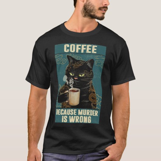 T-shirt Black Cat Coffee Parce Que Le Meurtre Est Mauvais (Devant)