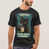 T-shirt Black Cat Coffee Parce Que Le Meurtre Est Mauvais (Devant)