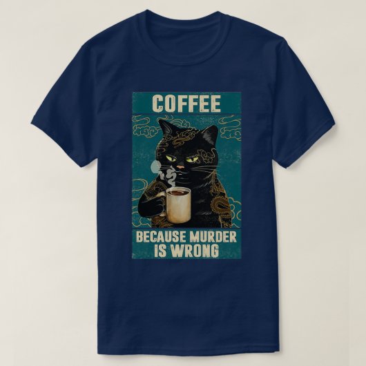 T-shirt Black Cat Coffee Parce Que Le Meurtre Est Mauvais (Design devant)
