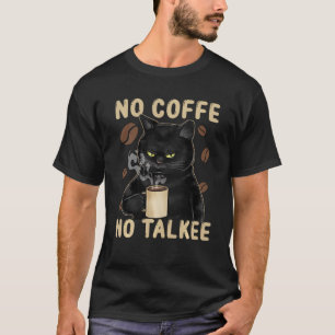 T-shirt Black Cat No Coffee No Talkee Sarcastic Dit