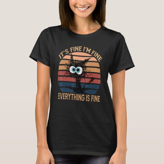 T-shirt Black Cat Quote It's Fine I'm Fine Everything Is F (Devant)