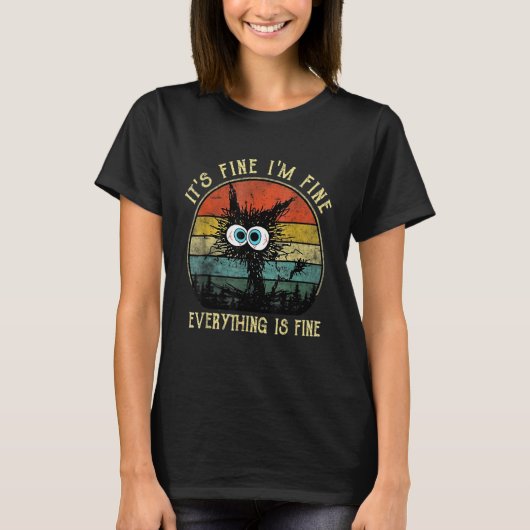 T-shirt Black Cat Quote It's Fine I'm Fine Everything Is F (Devant)