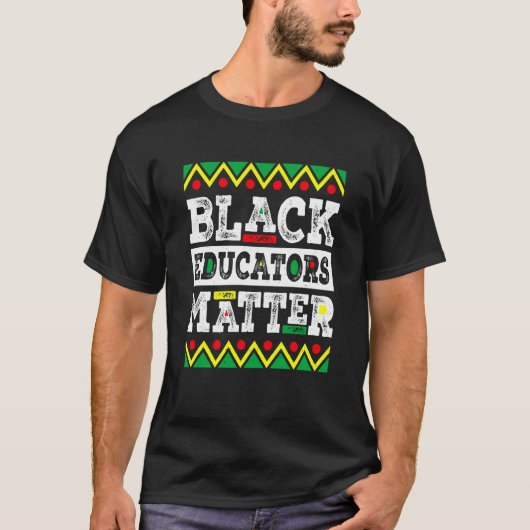 T-shirt Black Educators Matter Funny Teacher Black History (Devant)
