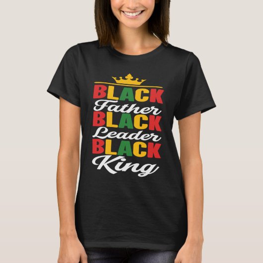 T-shirt Black Father Leader King Black History Month Fathe (Devant)