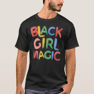 T-shirt Black girl magic Melanin Pride Girls for Black Que