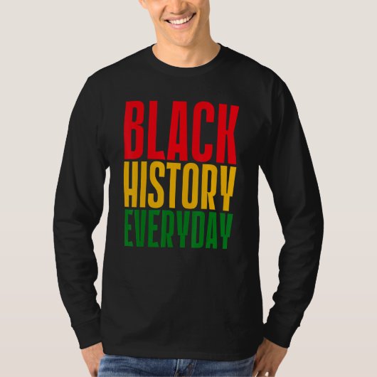 T-shirt Black History Everyday  Black History Month Celebr (Devant)