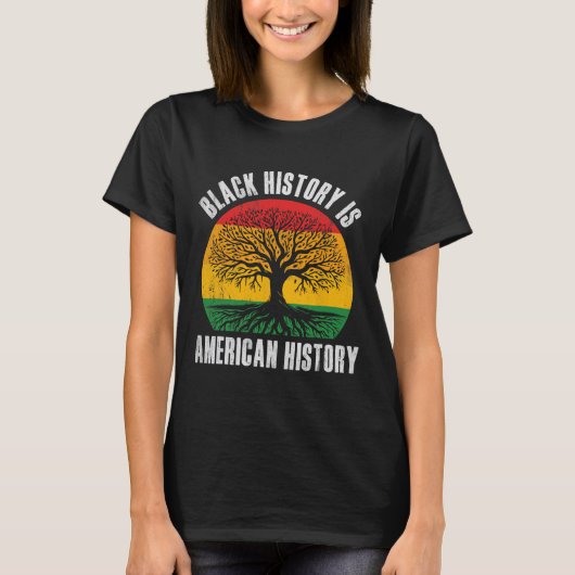 T-shirt Black History Is American History Bhm African Root (Devant)