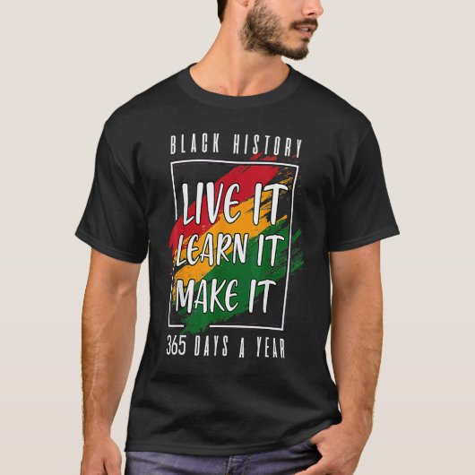 T-shirt Black History Month 2023 Live It Learn It Make It (Devant)