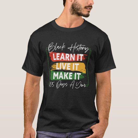 T-shirt Black History Month 2023 Live It Learn It Make It  (Devant)