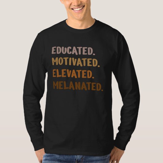 T-shirt Black History Month Educated Motivated Elevated Me (Devant)
