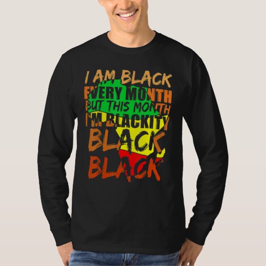 T-shirt Black History Month I Am Black Every Month African (Devant)