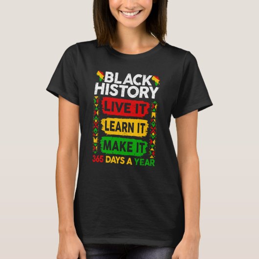 T-shirt Black History Month  Live It Learn It Make It 365  (Devant)